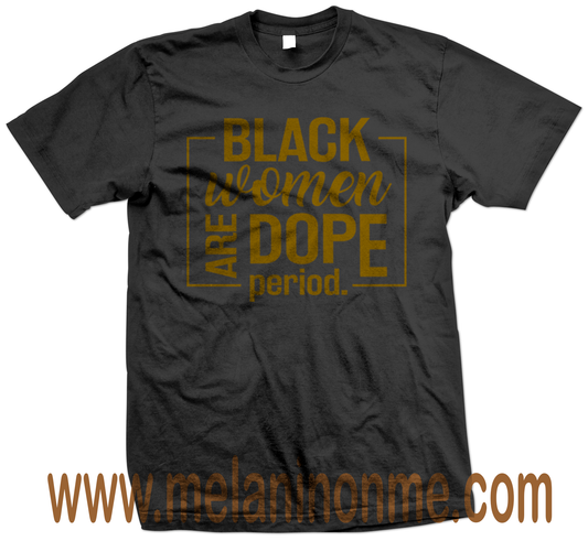 Black Women Are Dope Tshirt - Unisex