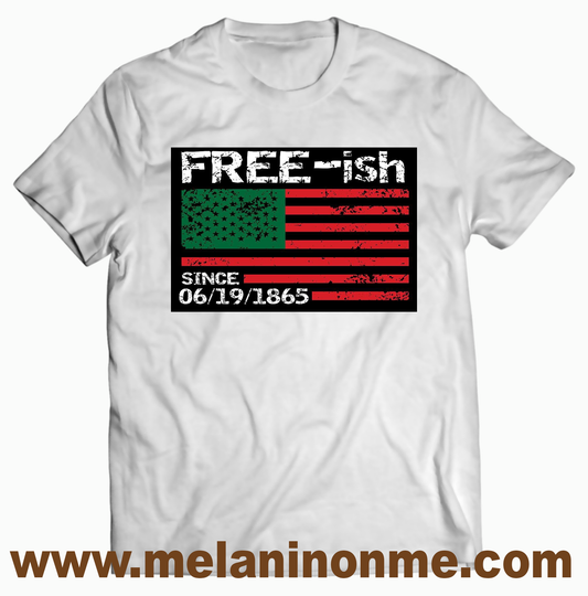 Freeish Since Flag Juneteenth Tshirt - Unisex