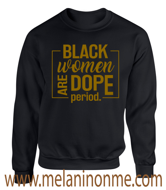 Black Women Are Dope Sweatshirt