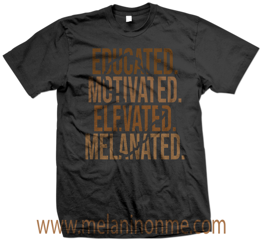 Educated Motivated Elevated Melanated Tshirt - Unisex