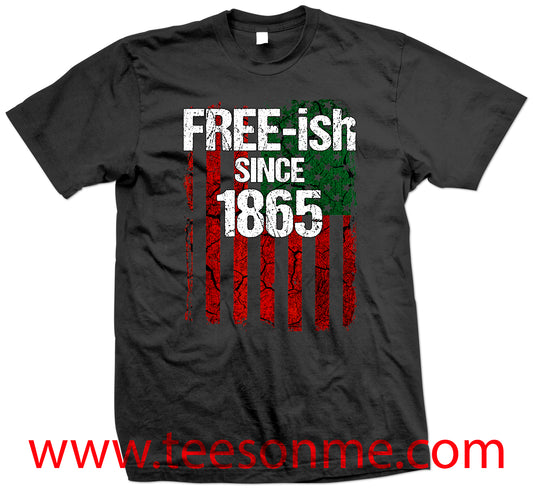 Freeish Since 1865 Juneteenth Tshirt - Unisex