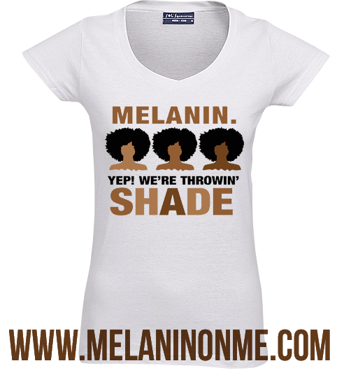 Melanin Yep We're Throw Shade Tshirt